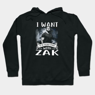 I Want To Be Locked Down With Zak Hoodie